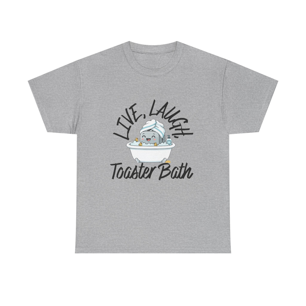 T-Shirt — "Live, Laugh, Toaster Bath"