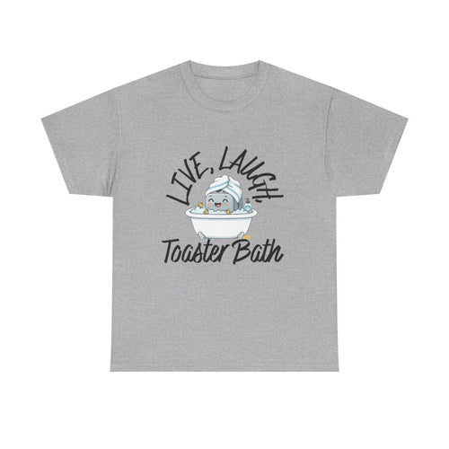 T-Shirt — "Live, Laugh, Toaster Bath"