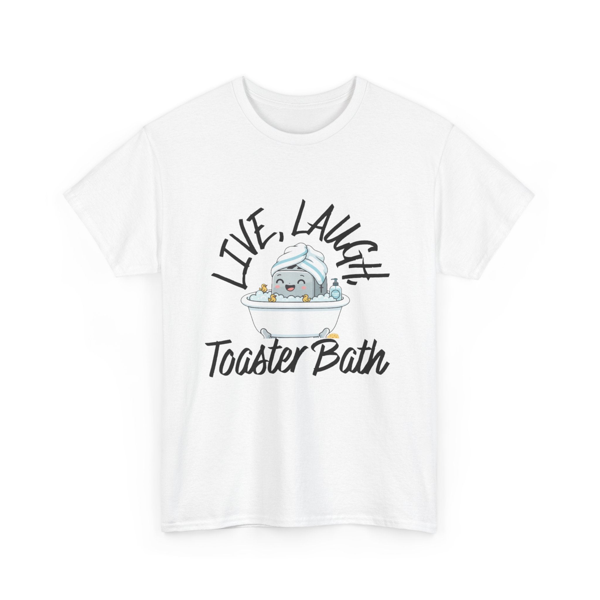 T-Shirt — "Live, Laugh, Toaster Bath"