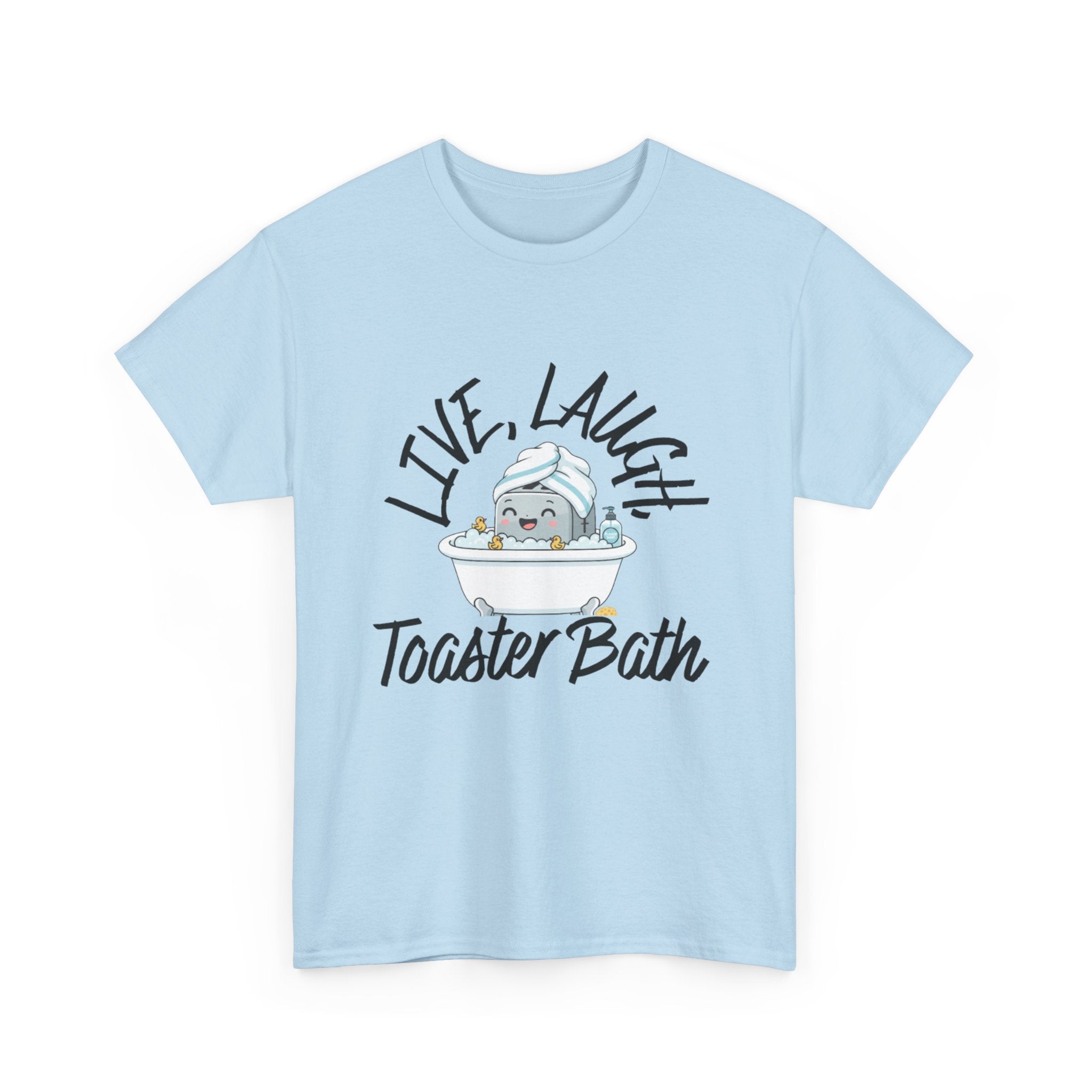 T-Shirt — "Live, Laugh, Toaster Bath"