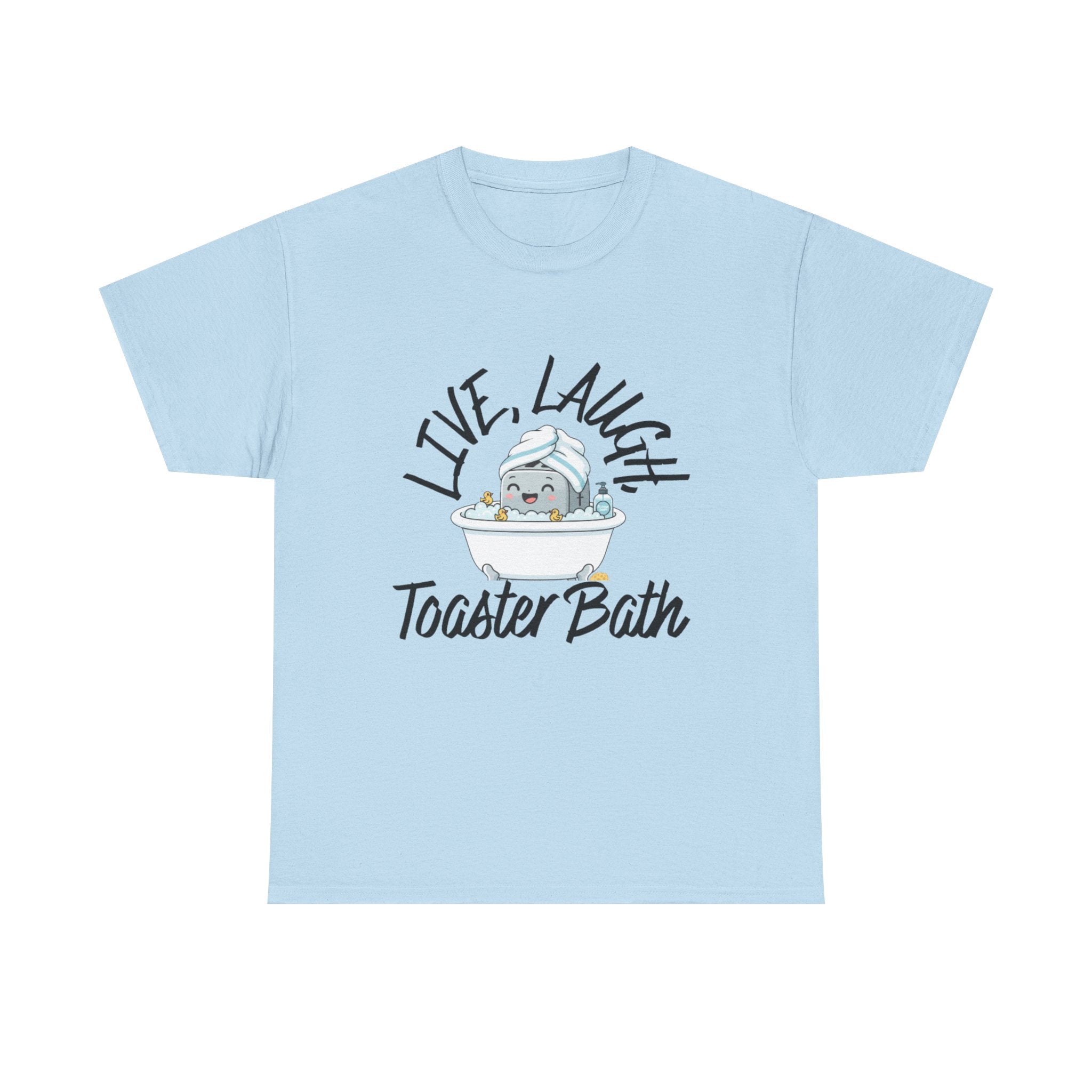T-Shirt — "Live, Laugh, Toaster Bath"